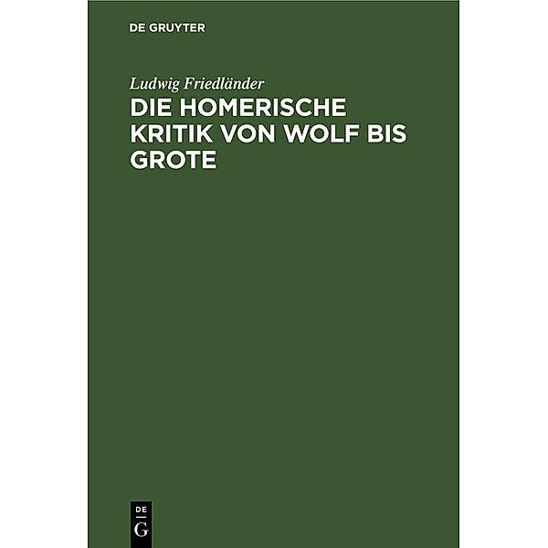 Die homerische Kritik von Wolf bis Grote, Ludwig Friedländer