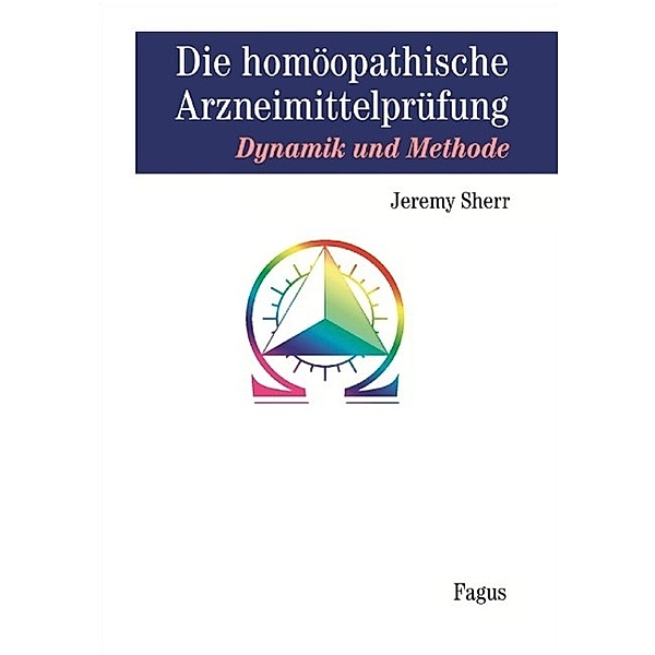 Die homöopathische Arzneimittel-Prüfung, Dynamik und Methode, Jeremy Sherr