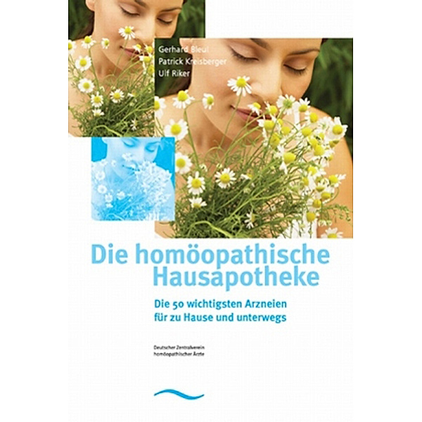 Die homöopathische Hausapotheke, Gerhard Bleul, Patrick Kreisberger, Ulf Riker