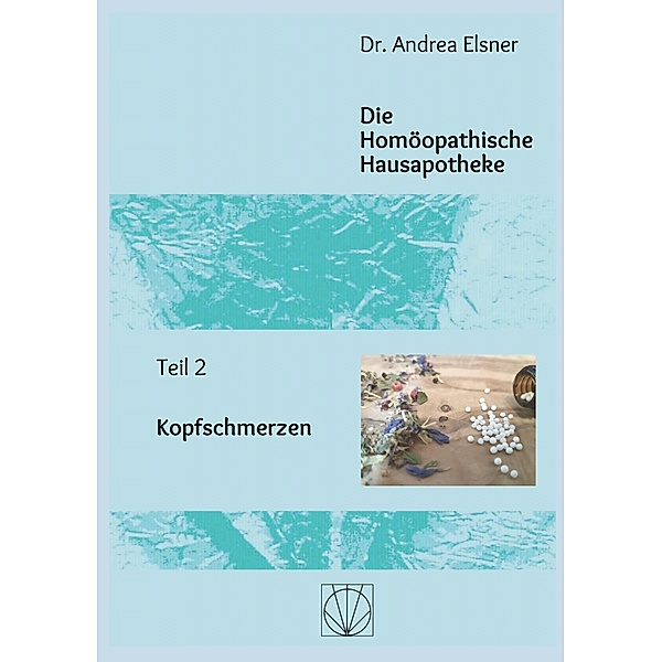 Die Homöopathische Hausapotheke / Die Homöopathische Hausapotheke Bd.2, Andrea Elsner