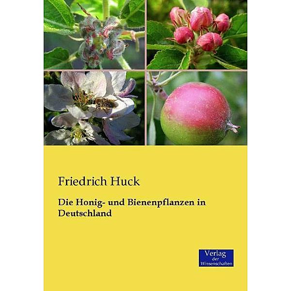 Die Honig- und Bienenpflanzen in Deutschland, Friedrich Huck