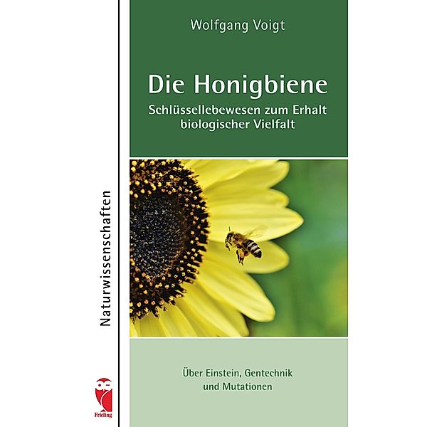 Die Honigbiene - Schlüssellebewesen zum Erhalt biologischer Vielfalt, Wolfgang Voigt