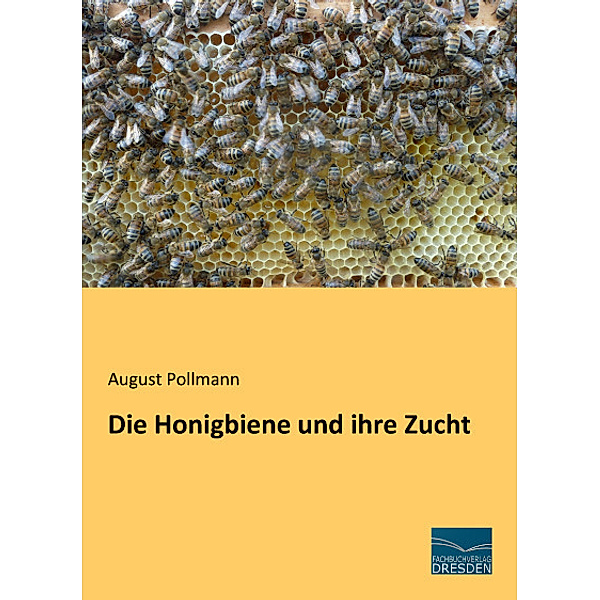 Die Honigbiene und ihre Zucht, August Pollmann