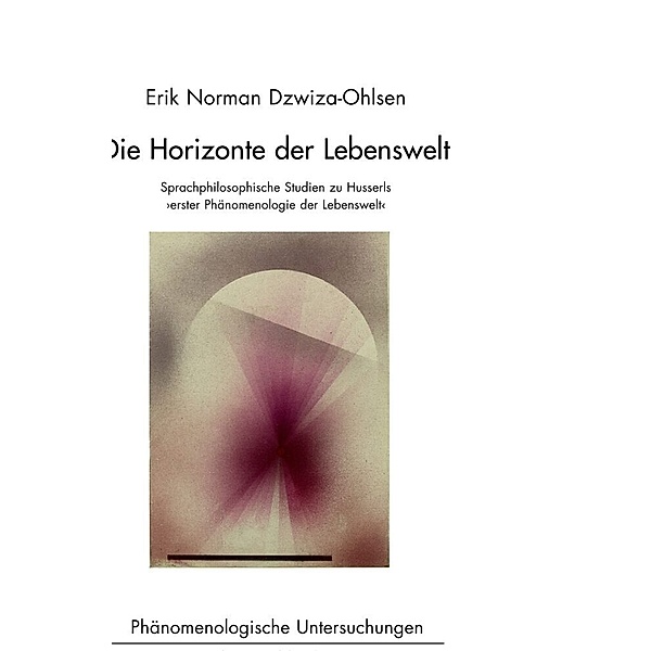 Die Horizonte der Lebenswelt, Erik Norman Dzwiza-Ohlsen