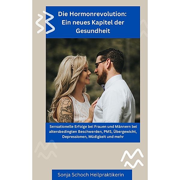 Die Hormonrevolution: Ein neues Kapitel der Gesundheit, Sonja Schoch