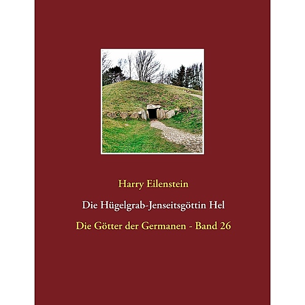 Die Hügelgrab-Jenseitsgöttin Hel, Harry Eilenstein