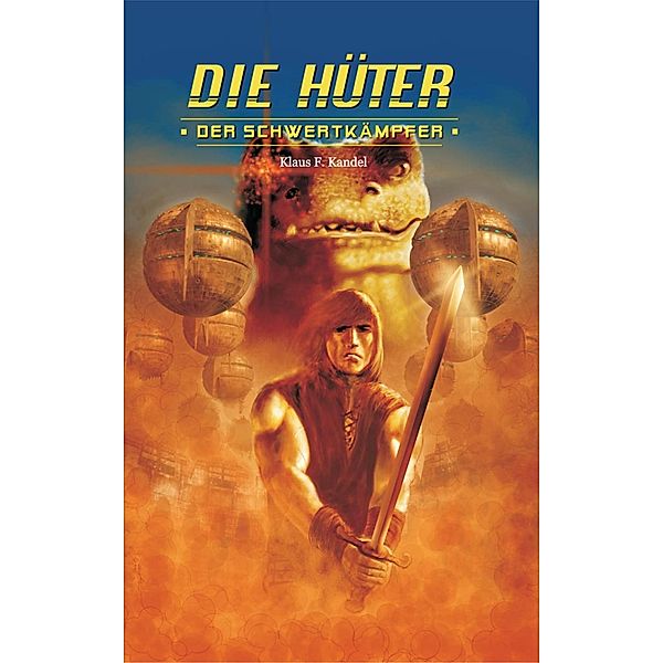 Die Hüter 3 - Der Schwertkämpfer / Die Hüter Bd.3, Klaus F. Kandel