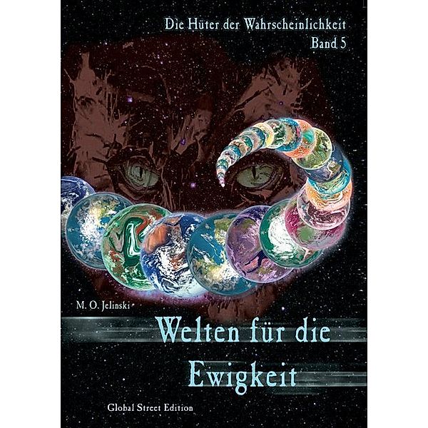 Die Hüter der Wahrscheinlichkeit / Band 5 / Die Hüter der Wahrscheinlichkeit / Welten für die Ewigkeit, M. O. Jelinski