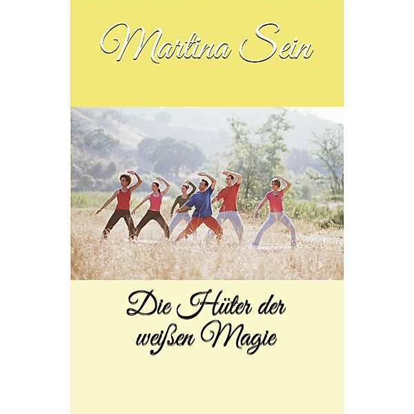 Die Hüter der weißen Magie, Martina Sein