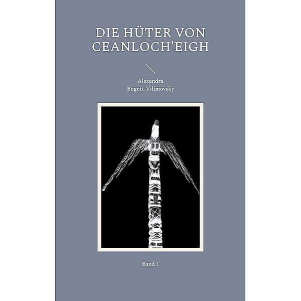 Die Hüter von Ceanloch'eigh / Die Hüter von Ceanloch'eigh Bd.1, Alexandra Bogott-Vilimovsky