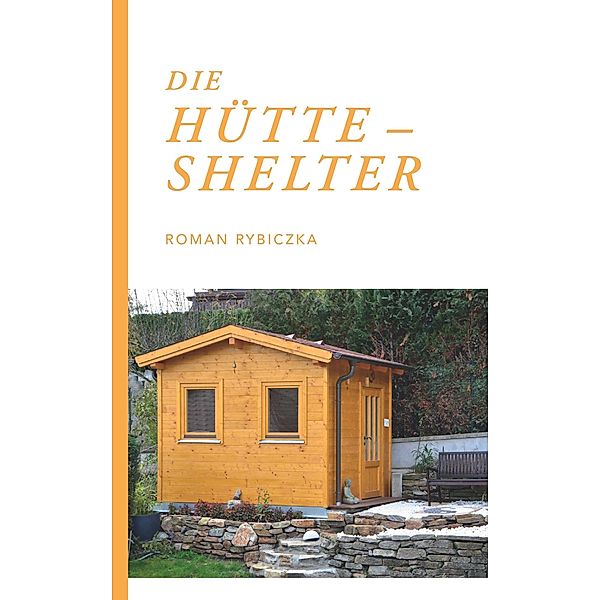 Die Hütte - Shelter / Buchschmiede von Dataform Media GmbH, Roman Rybiczka