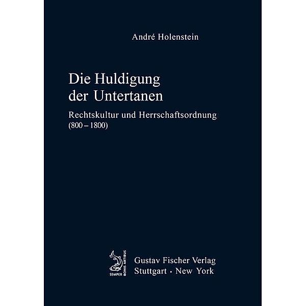 Die Huldigung der Untertanen / Quellen und Forschungen zur Agrargeschichte Bd.36, André Holenstein