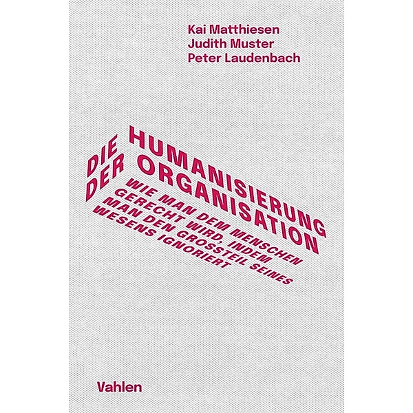 Die Humanisierung der Organisation, Kai Matthiesen, Judith Muster, Peter Laudenbach