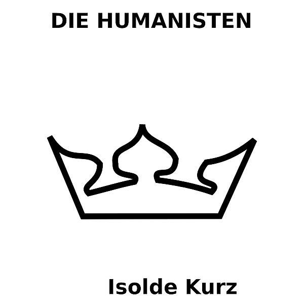 Die Humanisten, Isolde Kurz