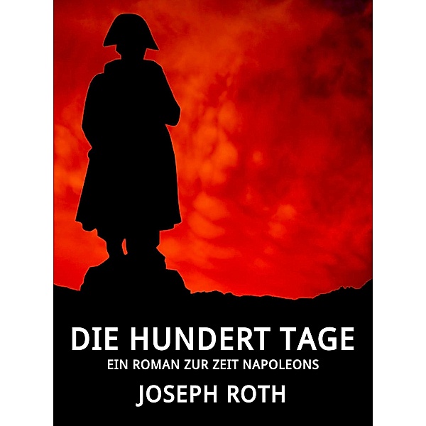 Die hundert Tage, Joseph Roth