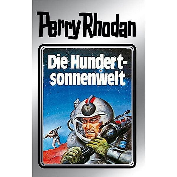 Die Hundertsonnenwelt (Silberband) / Perry Rhodan - Silberband Bd.17, Clark Darlton, William Voltz, K. H. Scheer, Kurt Brand