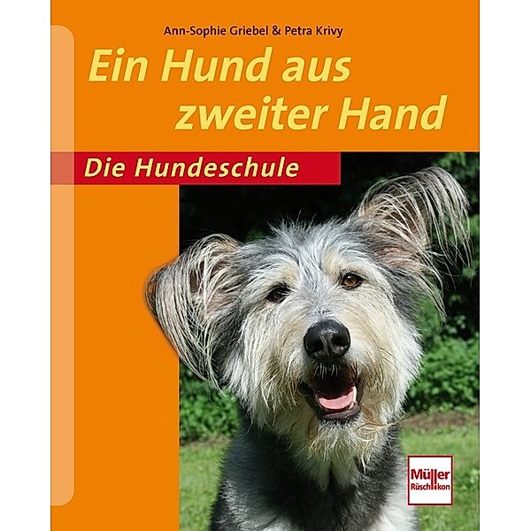 Die Hundeschule / Ein Hund aus zweiter Hand, Ann-Sophie Griebel, Petra Krivy