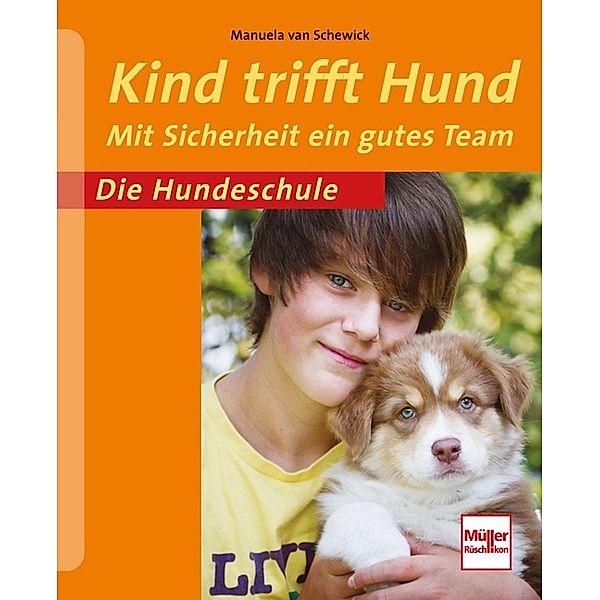 Die Hundeschule / Kind trifft Hund, Manuela Van Schewick