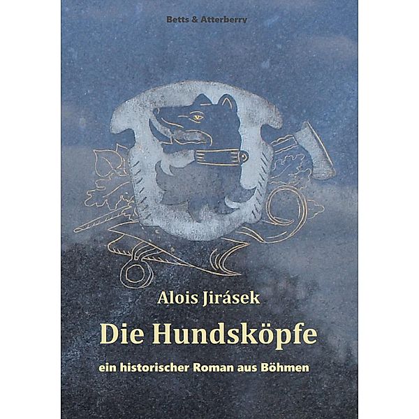 Die Hundsköpfe / Betts & Atterberry, Alois Jirásek