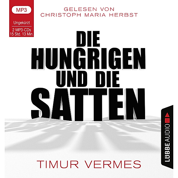 Die Hungrigen und die Satten,2 Audio-CD, 2 MP3, Timur Vermes