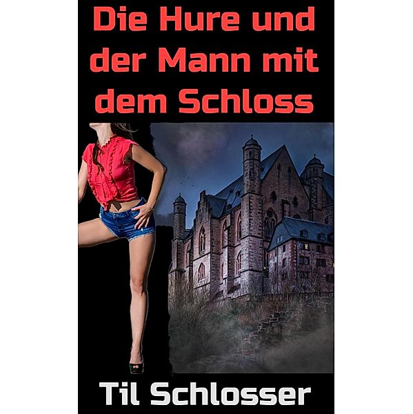 Die Hure und der Mann mit dem Schloss, Til Schlosser