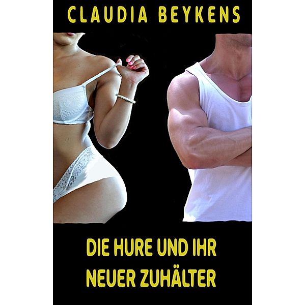 Die Hure und ihr neuer Zuhälter, Claudia Beykens