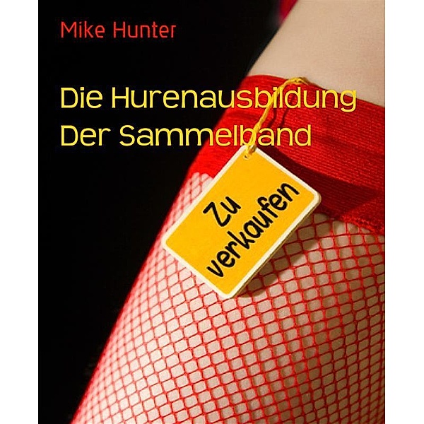 Die Hurenausbildung  Der Sammelband, Mike Hunter
