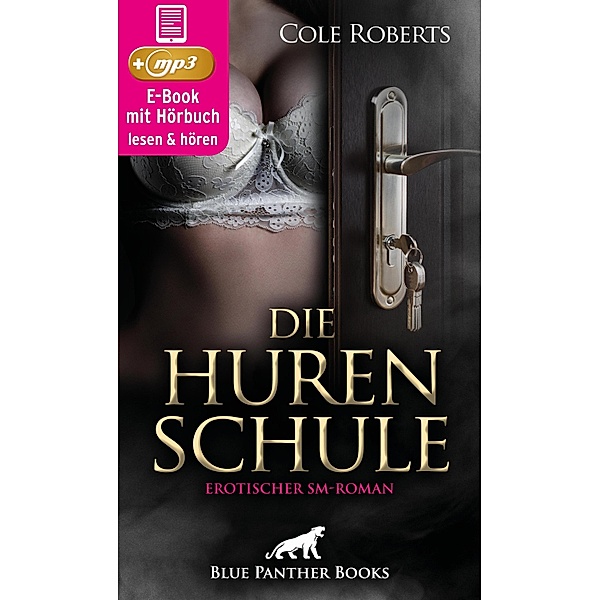 Die HurenSchule | Erotik SM-Audio Story | Erotisches SM-Hörbuch / blue panther books Erotische Hörbücher Erotik Sex Hörbuch, Cole Roberts
