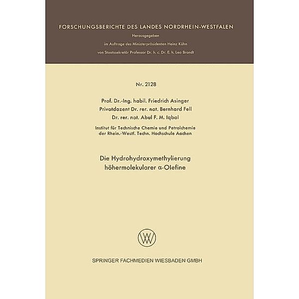 Die Hydrohydroxymethylierung höhermolekularer a-Olefine / Forschungsberichte des Landes Nordrhein-Westfalen, Friedrich Asinger