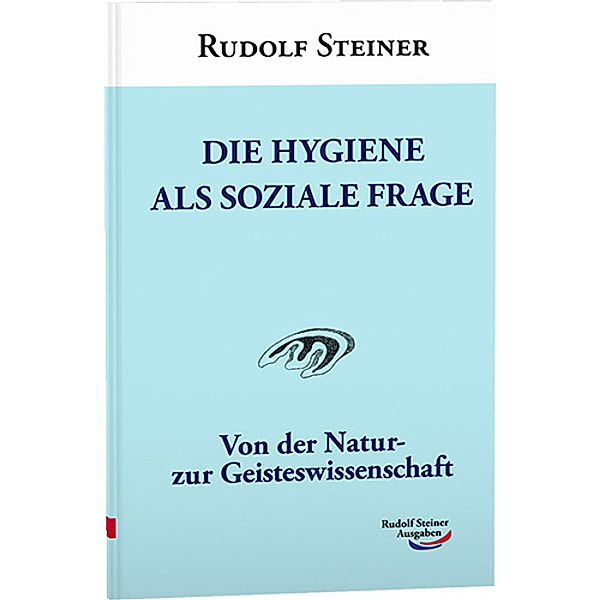 Die Hygiene als soziale Frage, Rudolf Steiner