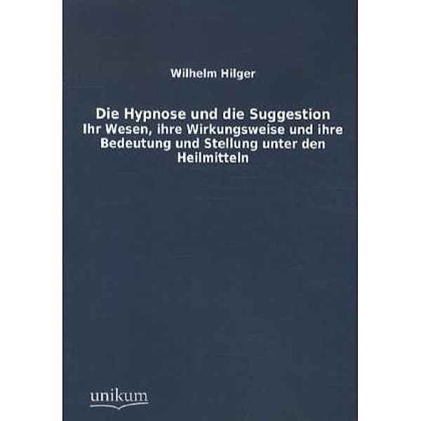 Die Hypnose und die Suggestion, Wilhelm Hilger