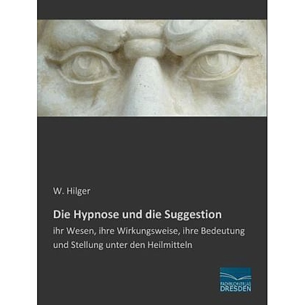 Die Hypnose und die Suggestion, W. Hilger