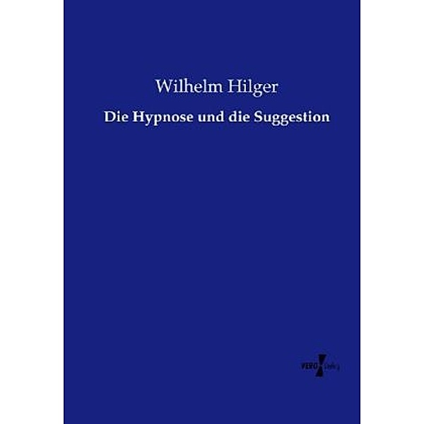 Die Hypnose und die Suggestion, Wilhelm Hilger