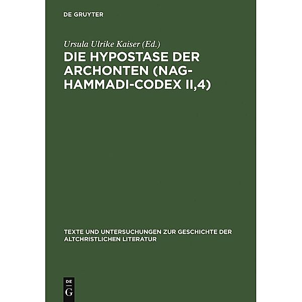 Die Hypostase der Archonten (Nag-Hammadi-Codex II,4) / Texte und Untersuchungen zur Geschichte der altchristlichen Literatur Bd.156