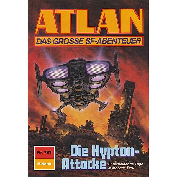 Die Hypton-Attacke (Heftroman) / Perry Rhodan - Atlan-Zyklus Im Auftrag der Kosmokraten (Teil 2) Bd.783, Peter Terrid