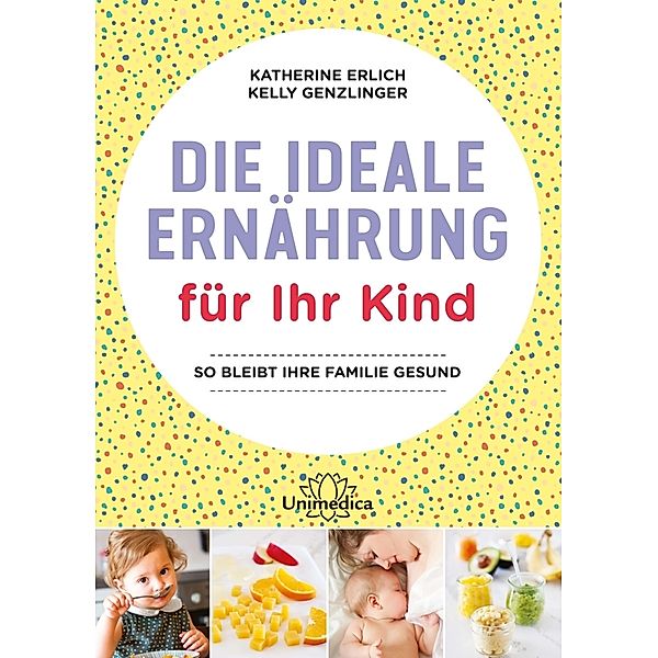 Die ideale Ernährung für Ihr Kind, Katherine Erlich, Kelly Genzlinger