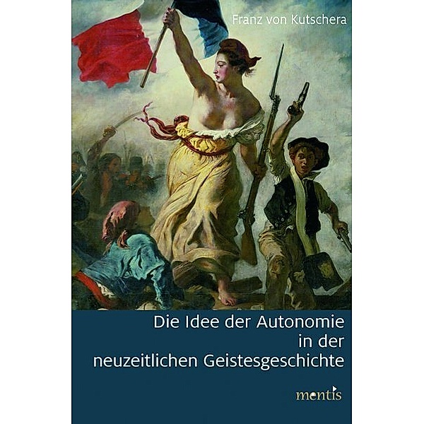 Die Idee der Autonomie in der neuzeitlichen Geistesgeschichte, Franz von Kutschera