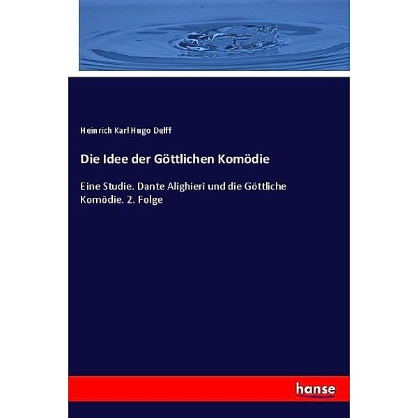 Die Idee der Göttlichen Komödie, Heinrich Karl Hugo Delff