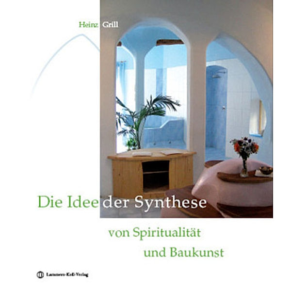 Die Idee der Synthese von Spiritualität und Baukunst, Heinz Grill