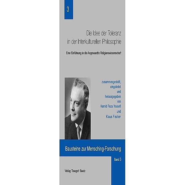 Die Idee der Toleranz in der Interkulturellen Philosophie / Bausteine zur Mensching-Forschung Bd.3