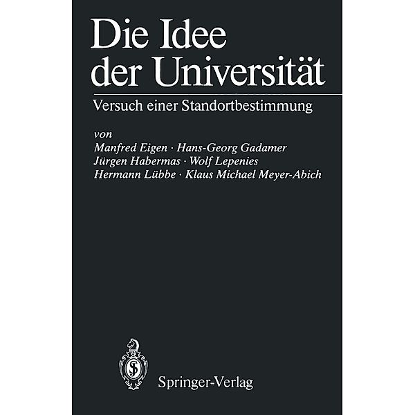 Die Idee der Universität, Manfred Eigen, Hans-Georg Gadamer, Jürgen Habermas, Wolf Lepenies, Hermann Lübbe, Klaus M. Meyer-Abich