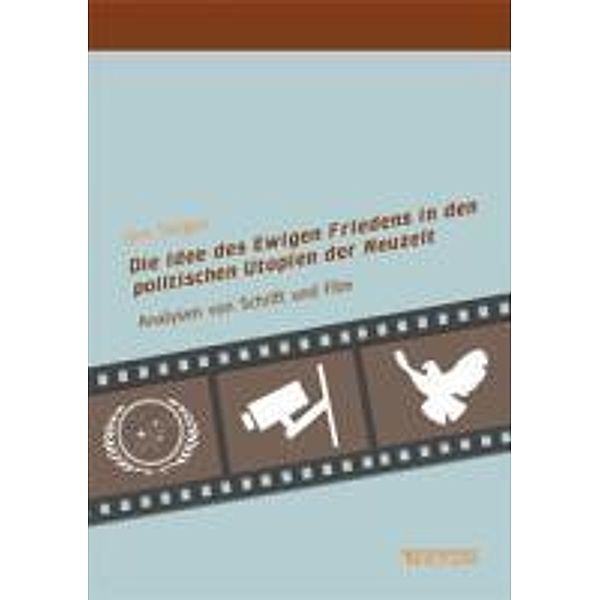 Die Idee des Ewigen Friedens in den politischen Utopien der Neuzeit, Jörn Tietgen