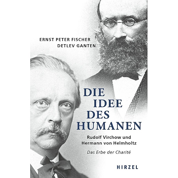 Die Idee des Humanen, Ernst-Peter Fischer, Detlev Ganten