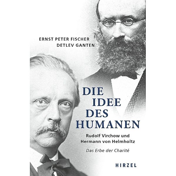 Die Idee des Humanen, Ernst-Peter Fischer, Detlev Ganten