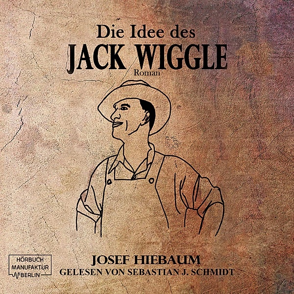 Die Idee des Jack Wiggle, Josef Hiebaum