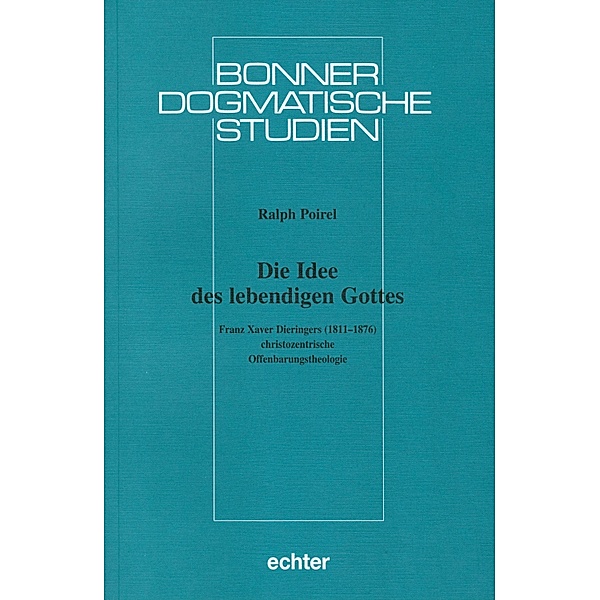 Die Idee des lebendigen Gottes / Bonner dogmatische Studien Bd.50, Ralph Poirel
