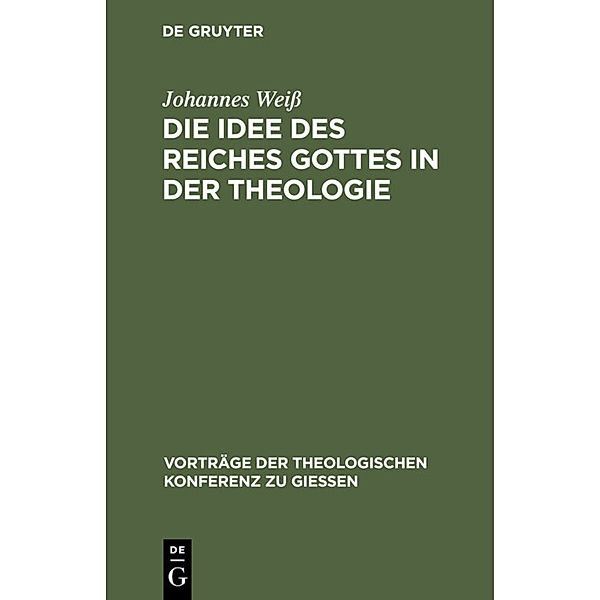 Die Idee des Reiches Gottes in der Theologie, Johannes Weiß