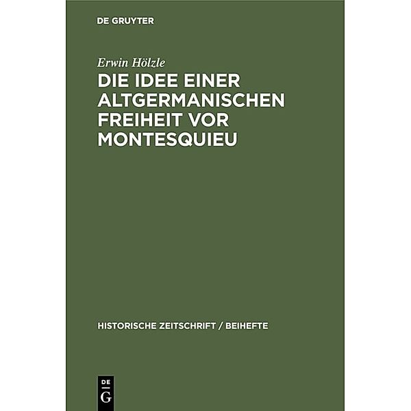 Die Idee einer Altgermanischen Freiheit vor Montesquieu, Erwin Hölzle