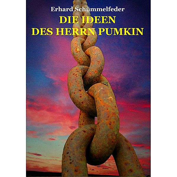 DIE IDEEN DES HERRN PUMKIN, Erhard Schümmelfeder