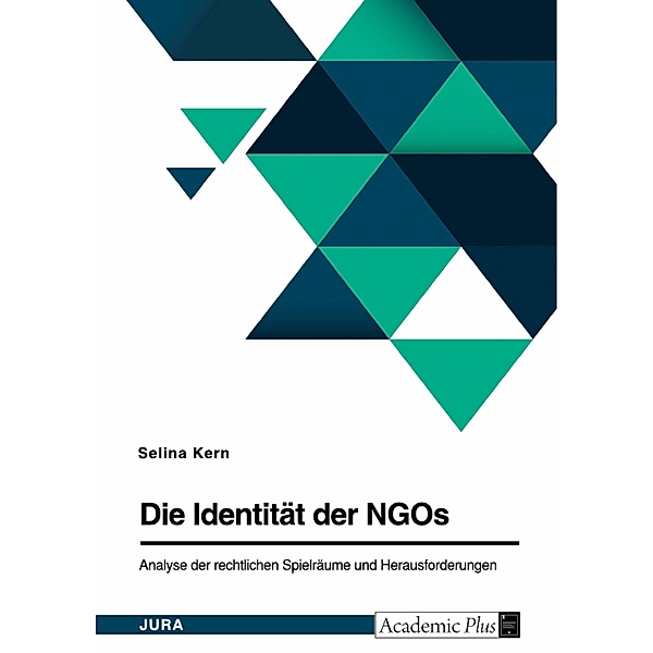 Die Identität der NGOs. Analyse der rechtlichen Spielräume und Herausforderungen, Selina Kern